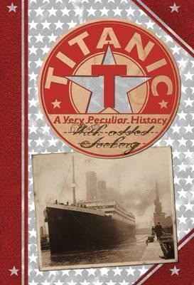 Titanic: A Very Peculiar History