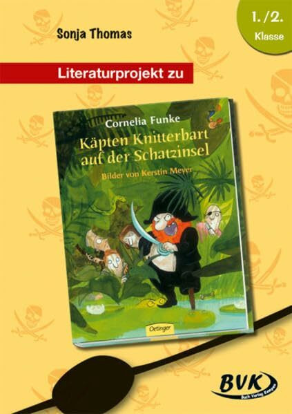 Literaturprojekt zu Käpten Knitterbart auf der Schatzinsel: 1./2. Klasse. Kopiervorlagen (BVK Literaturprojekte: Lesebegleitmaterial für den Deutschunterricht)