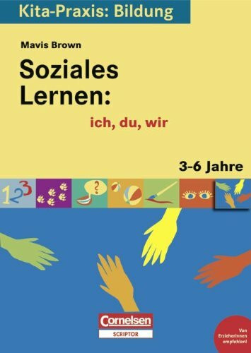 Kita-Praxis: Bildung: Soziales Lernen: ich, du, wir: 3 bis 6 Jahre