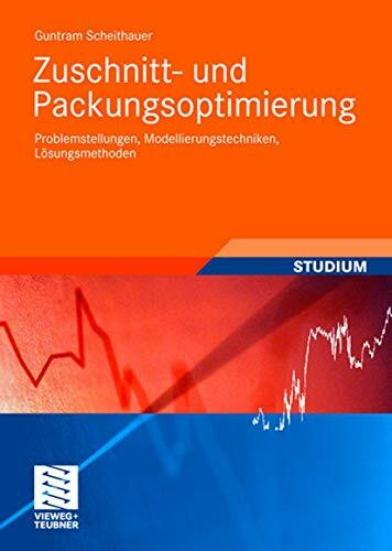 Zuschnitt- und Packungsoptimierung: Problemstellungen, Modellierungstechniken, Lösungsmethoden (Studienbücher Wirtschaftsmathematik) (German Edition)