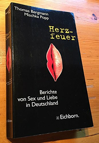 Herzfeuer: Berichte von Sex und Liebe