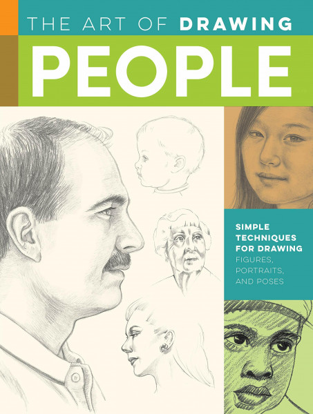 Art of Drawing People: Simple techniques for drawing figures, portraits, and poses (Collector's Series)