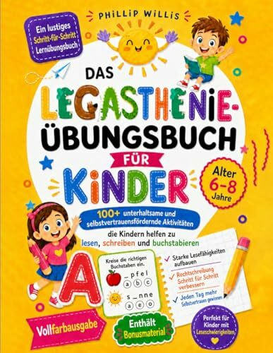 Das Legasthenie-Übungsbuch für Kinder: 100+ unterhaltsame und selbstvertrauensfördernde Aktivitäten, die Kindern helfen zu lesen, schreiben und buchstabieren (Alter 6-8 Jahre)