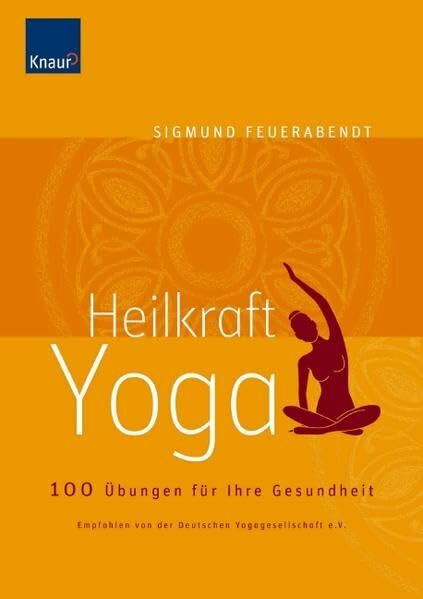 Heilkraft Yoga: 100 Übungen für Ihre Gesundheit