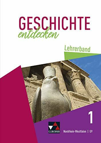 Geschichte entdecken – Nordrhein-Westfalen / Geschichte entdecken NRW LB 1: Unterrichtswerk für Geschichte, Sekundarstufe I (Geschichte entdecken – ... für Geschichte, Sekundarstufe I)