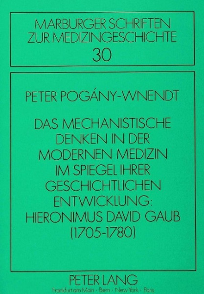 Das mechanistische Denken in der modernen Medizin im Spiegel ihrer geschichtlichen Entwicklung: Hier