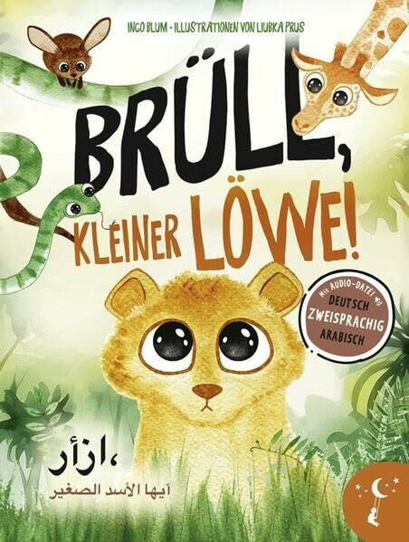 Brüll, kleiner Löwe: Zweisprachig in Deutsch und Arabisch über Identität und Selbstvertrauen (Kleine Leute Bücher. Zweisprachige Geschichten für Kinder)