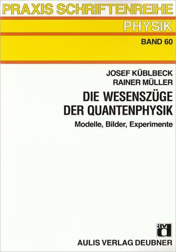 Die Wesenszüge der Quantenphysik