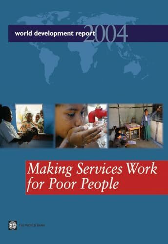 World Development Report 2004: Making Services Work for Poor People