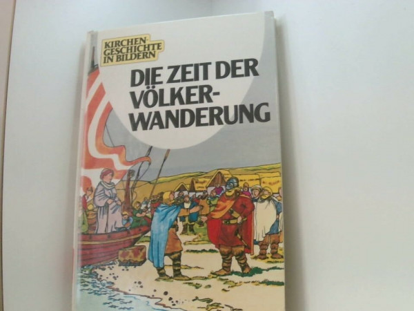 Kirchengeschichte in Bildern IV. Die Zeit der Völkerwanderung (600 - 900)