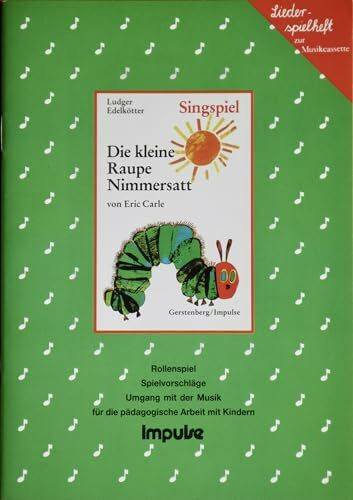 Die kleine Raupe Nimmersatt: Das kleine Singspiel: Das kleine Singspiel. Umgang mit d. Cassette für d. pädagog. Arbeit mit Kindern, ausgearb. ... Christen 'Der Schmetterling erinnert sich'