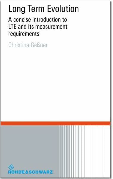 Long Term Evolution: A concise introduction to LTE and its measurement requirements