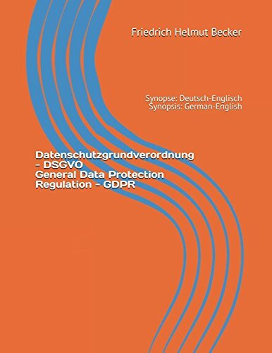 Datenschutzgrundverordnung - DSGVO / General Data Protection Regulation - GDPR: Synopse: Deutsch-Englisch / Synopsis: German-English (Tools For Law And Technics, Band 1)