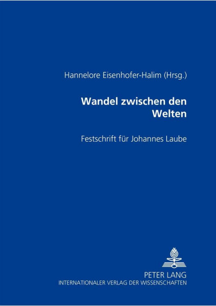 Wandel zwischen den Welten: Festschrift füer Johannes Laube