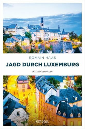 Jagd durch Luxemburg: Eine Familie, eine Erbschaft, eine Schatzsuche. Und nur einer kann gewinnen – Kriminalroman