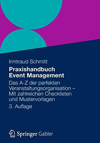Praxishandbuch Event Management: Das A-Z der perfekten Veranstaltungsorganisation - Mit zahlreichen Checklisten und Mustervorlagen