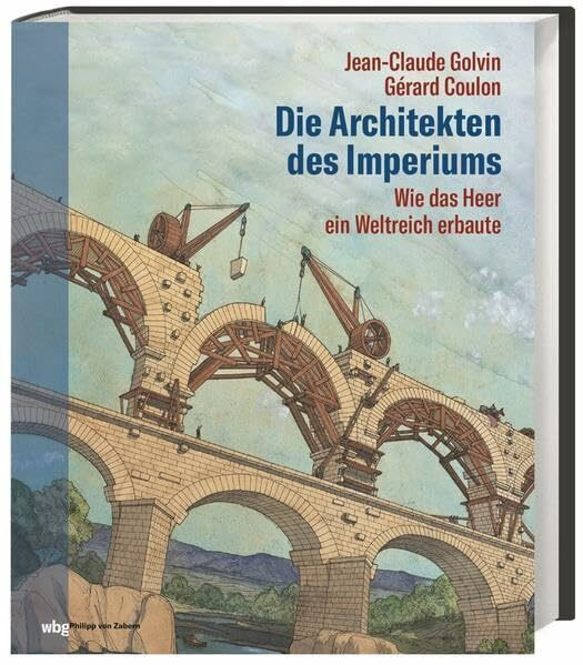 Die Architekten des Imperiums: Wie das Heer ein Weltreich erbaute