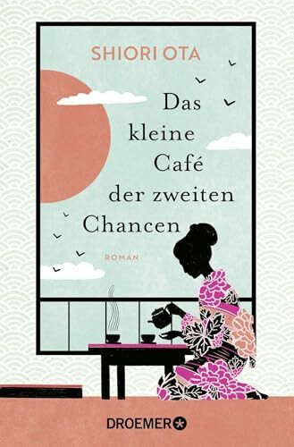 Das kleine Café der zweiten Chancen: Roman | Das 4 Minuten 33 Sekunden-Café | Der inspirierende Roman aus Japan