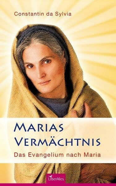 Marias Vermächtnis: Das Evangelium nach Maria