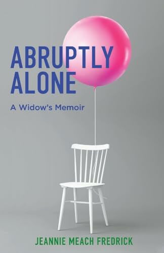 Abruptly Alone: A Widow's Memoir