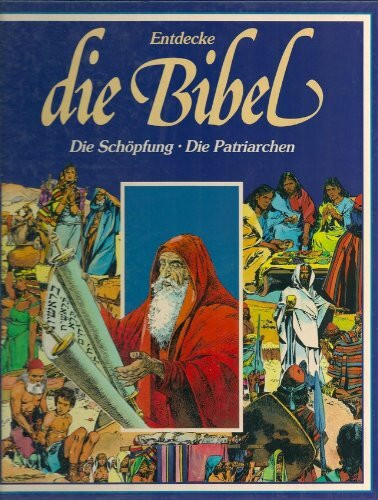 Entdecke die Bibel - Altes Testament - Die Schöpfung - Die Patriarchen (Ein faszinierendes Erlebnis in Bildern)