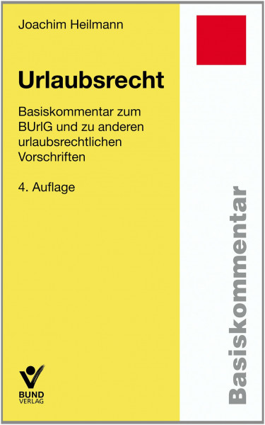 Urlaubsrecht: Basiskommentar zum BUrlG und zu anderen urlaubsrechtlichen Vorschriften (Basiskommentare)