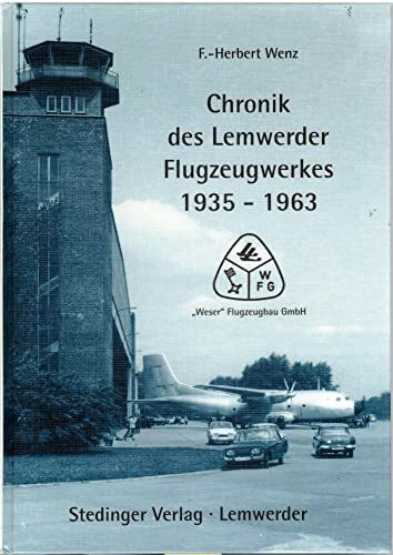 Chronik des Lemwerder Flugzeugwerkes, Bd. 1 1935-1963