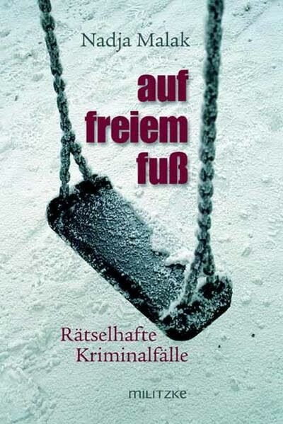 Auf freiem Fuß: Rätselhafte Kriminalfälle