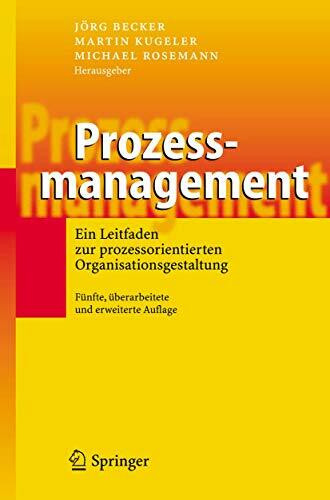 Prozessmanagement: Ein Leitfaden zur prozessorientierten Organisationsgestaltung