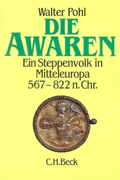 Die Awaren. Ein Steppenvolk in Mitteleuropa 567 - 822 n. Chr.