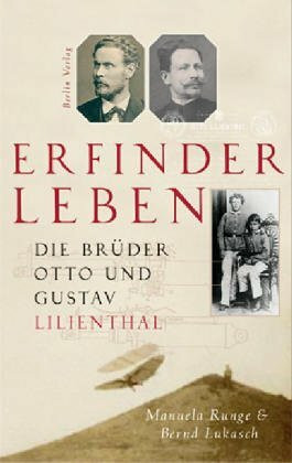 Erfinderleben: Die Brüder Otto und Gustav Lilienthal