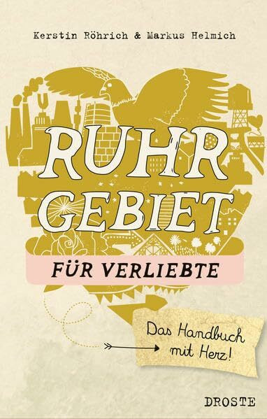 Ruhrgebiet für Verliebte: Das Handbuch mit Herz