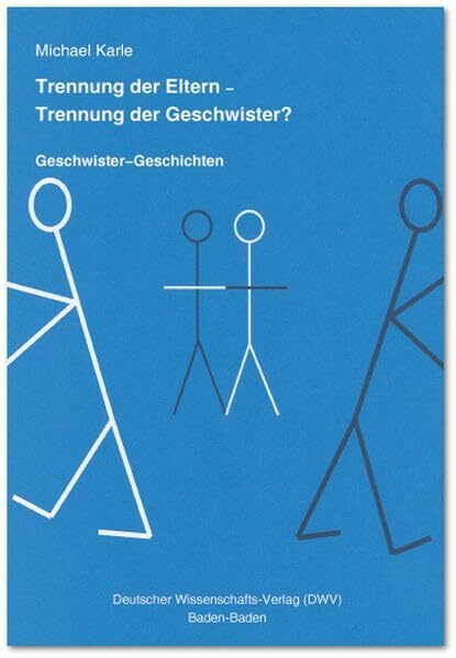 Trennung der Eltern - Trennung der Geschwister? Geschwister-Geschichten (DWV-Schriften zur Psychiatrie, Psychosomatik und Psychotherapie)