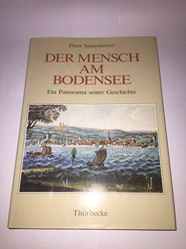 Der Mensch am Bodensee - Ein Panorama seiner Geschichte
