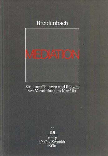 Mediation: Struktur, Chancen und Risiken von Vermittlung im Konflikt