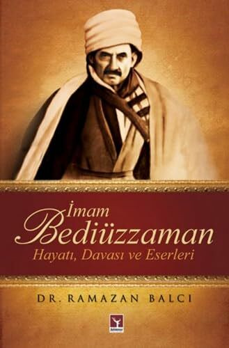 İmam Bediüzzaman: Hayatı, Davası ve Eserleri