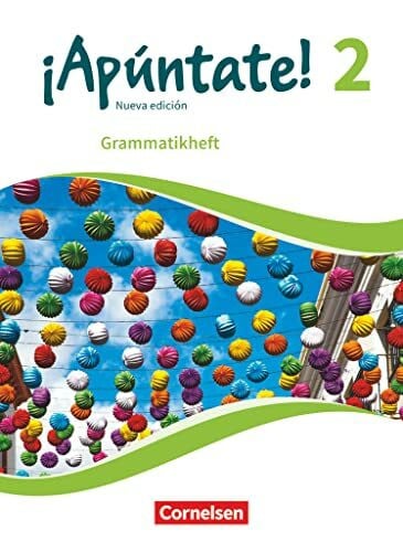 ¡Apúntate! - Spanisch als 2. Fremdsprache - Ausgabe 2016 - Band 2: Grammatikheft
