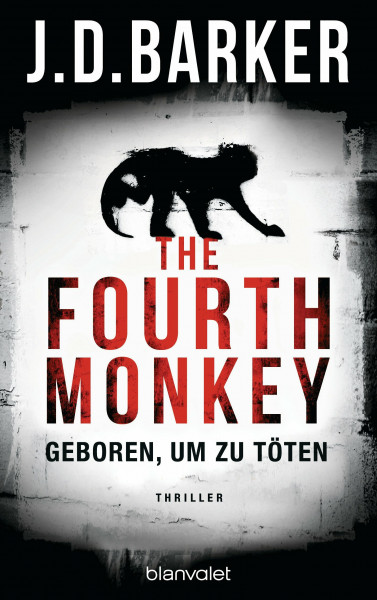The Fourth Monkey - Geboren, um zu töten: Thriller (Sam Porter, Band 1)