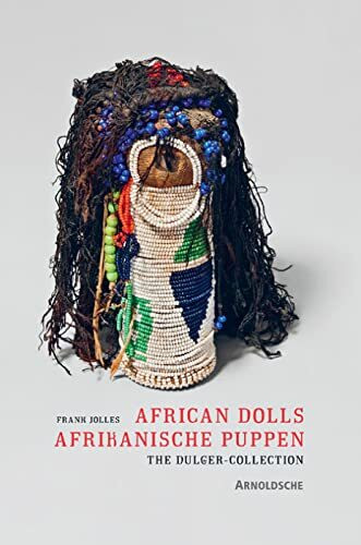 African Dolls l Afrikanische Puppen: The Dulger Collection