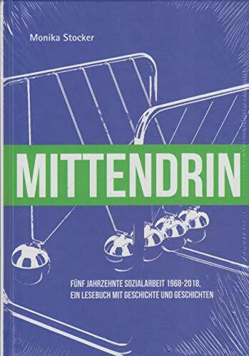 Mittendrin - Fünf Jahrzehnte Sozialarbeit 1968 - 2018 / Ein Lesebuch mit Geschichte und Geschichten