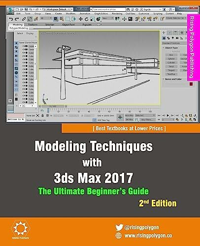 Modeling Techniques with 3ds Max 2017 - The Ultimate Beginner's Guide, 2nd Edition