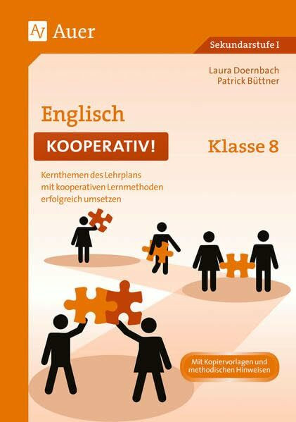 Englisch kooperativ Klasse 8: Kernthemen des Lehrplans mit kooperativen Lernmethoden erfolgreich umsetzen (Kooperatives Lernen Sekundarstufe)