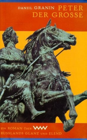 Peter der Große: Ein Roman über Rußlands Glanz und Elend Peter der Große: Ein Roman über Rußlands Glanz und Elend