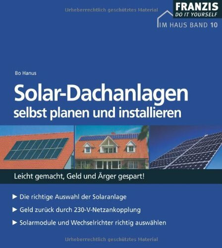 Solar-Dachanlagen selbst planen und installieren: Leicht gemacht, Geld und Ärger gespart! (DO IT!)