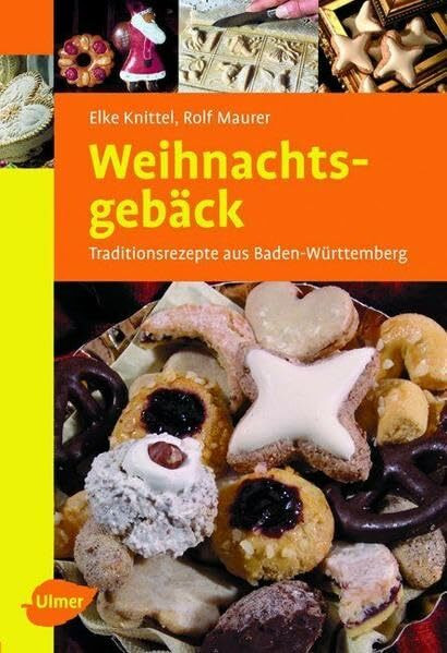 Weihnachtsgebäck: Traditionsrezepte aus Baden-Württemberg (Ulmer Taschenbücher)