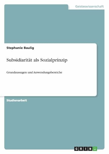 Subsidiarität als Sozialprinzip: Grundaussagen und Anwendungsbereiche