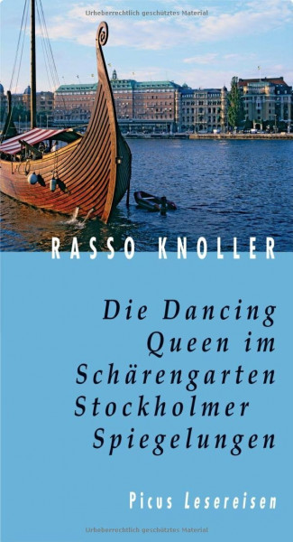 Die Dancing Queen im Schärengarten: Stockholmer Spiegelungen (Picus Lesereisen)