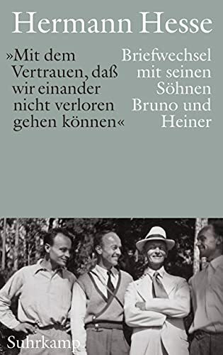 »Mit dem Vertrauen, daß wir einander nicht verloren gehen können«.: Briefwechsel mit seinen Söhnen Bruno und Heiner