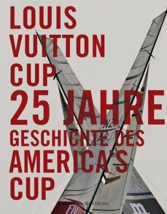 Die Geschichte des Louis Vuitton Cup: 25 Jahre Segelregatten im Wettstreit um den America's Cup