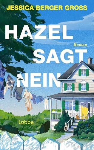 Hazel sagt Nein: Roman. Wenn ein Nein das Leben aller verändert. Bookclub-Fiction mit Nachhall
